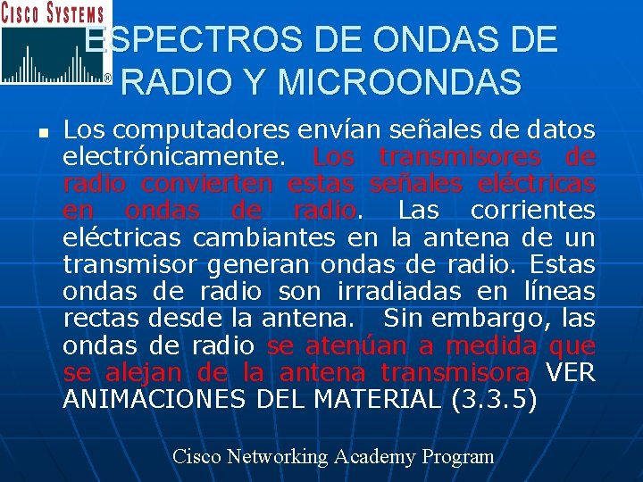 ESPECTROS DE ONDAS DE RADIO Y MICROONDAS n Los computadores envían señales de datos