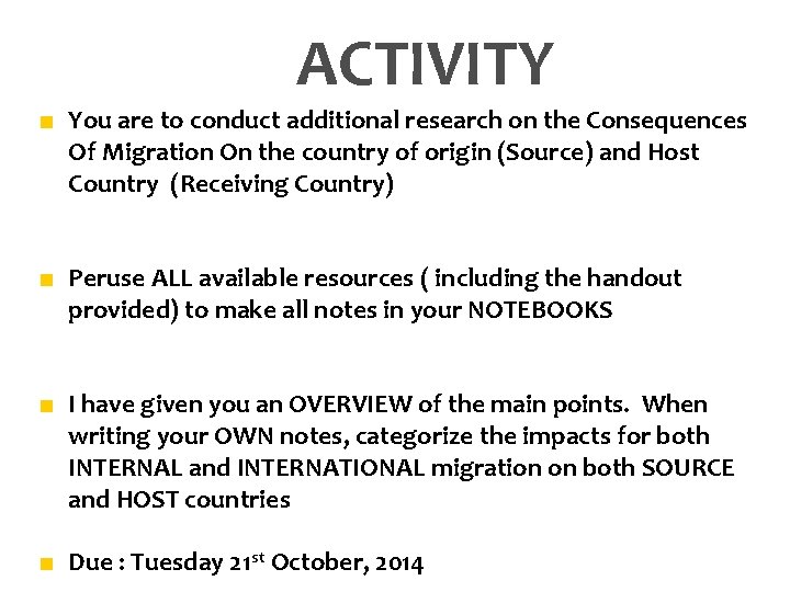 ACTIVITY ■ You are to conduct additional research on the Consequences Of Migration On