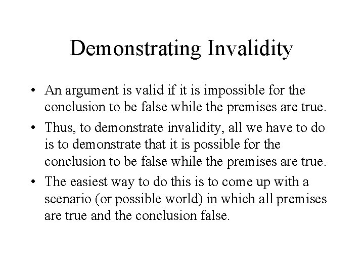 Demonstrating Invalidity • An argument is valid if it is impossible for the conclusion