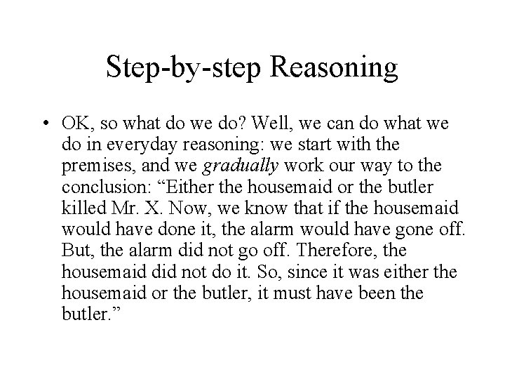 Step-by-step Reasoning • OK, so what do we do? Well, we can do what