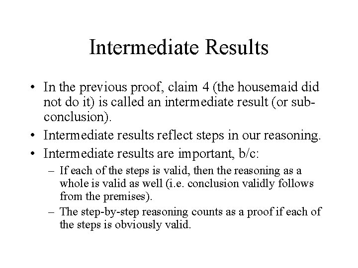 Intermediate Results • In the previous proof, claim 4 (the housemaid did not do