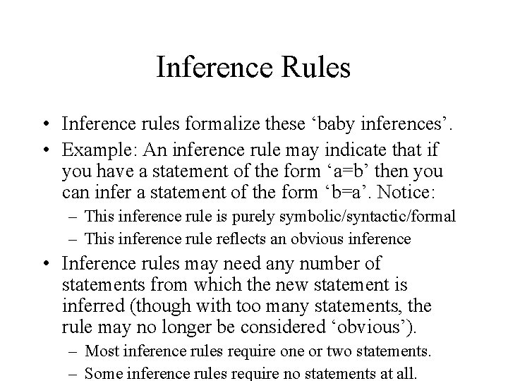 Inference Rules • Inference rules formalize these ‘baby inferences’. • Example: An inference rule