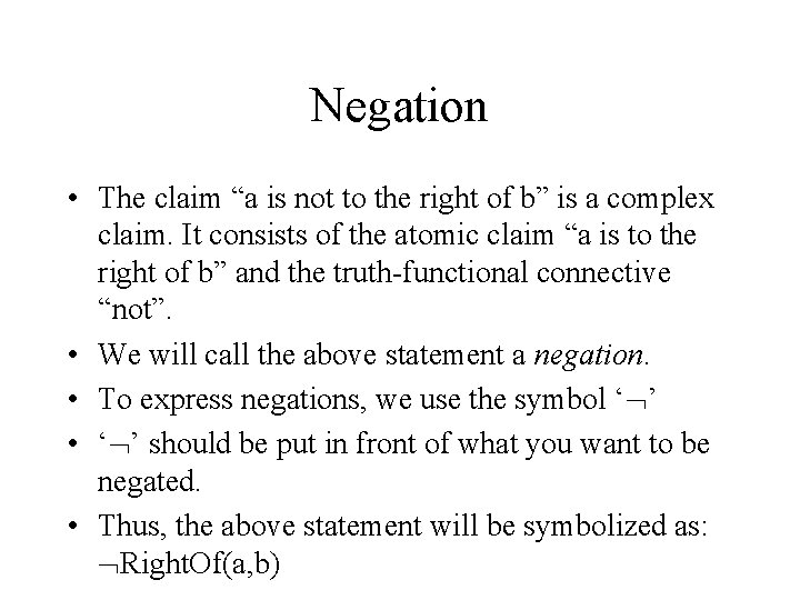 Negation • The claim “a is not to the right of b” is a