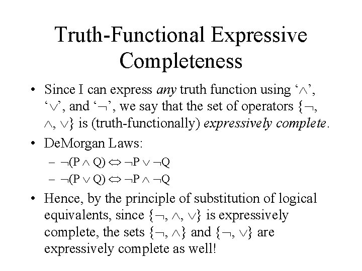 Truth-Functional Expressive Completeness • Since I can express any truth function using ‘ ’,