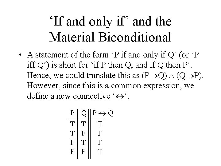 ‘If and only if’ and the Material Biconditional • A statement of the form