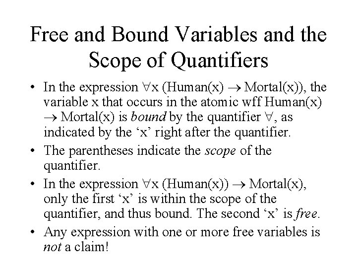 Free and Bound Variables and the Scope of Quantifiers • In the expression x