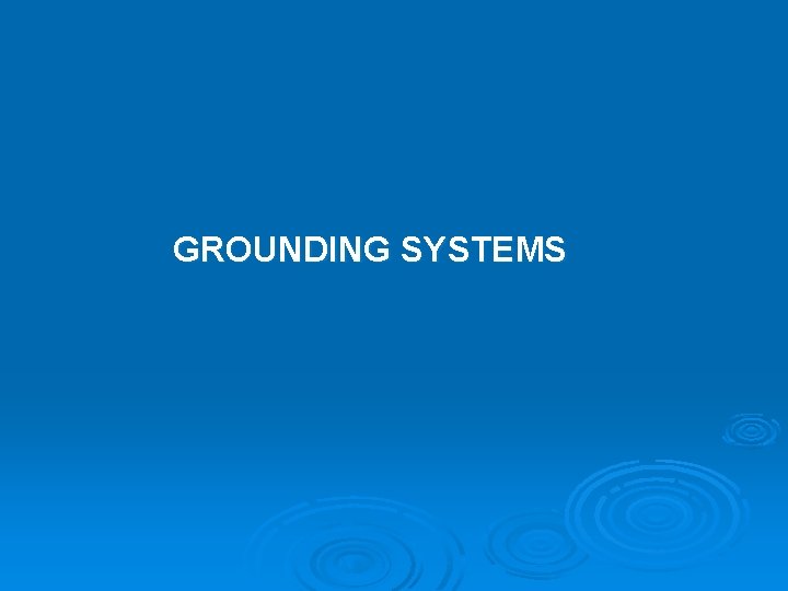 GROUNDING SYSTEMS 