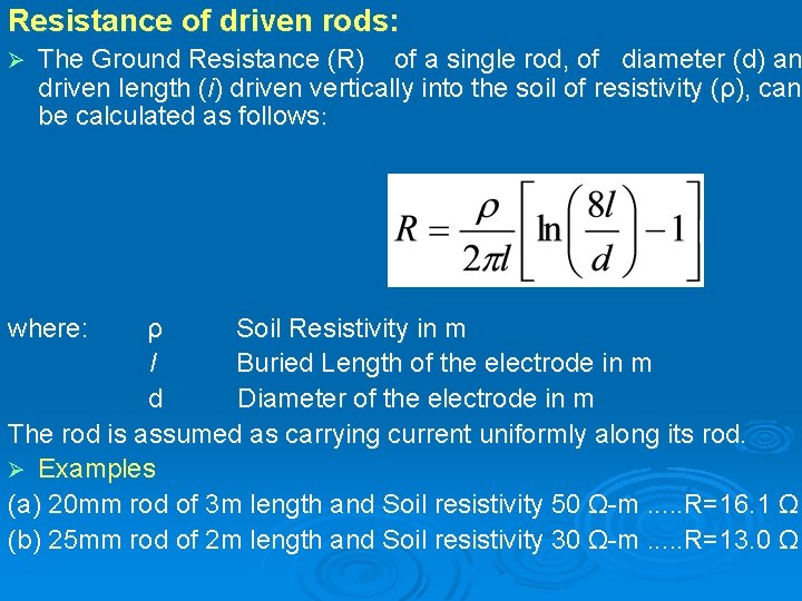 Resistance of driven rods: Ø The Ground Resistance (R) of a single rod, of