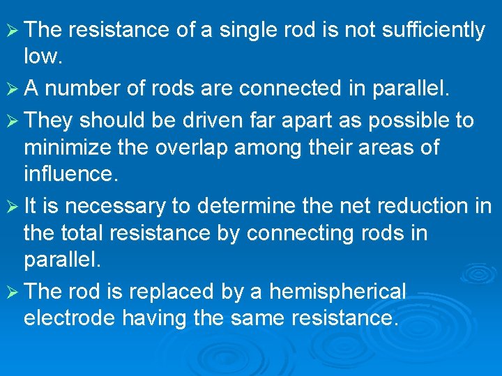 Ø The resistance of a single rod is not sufficiently low. Ø A number