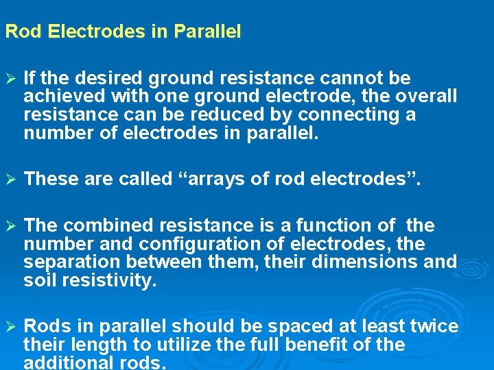 Rod Electrodes in Parallel Ø If the desired ground resistance cannot be achieved with