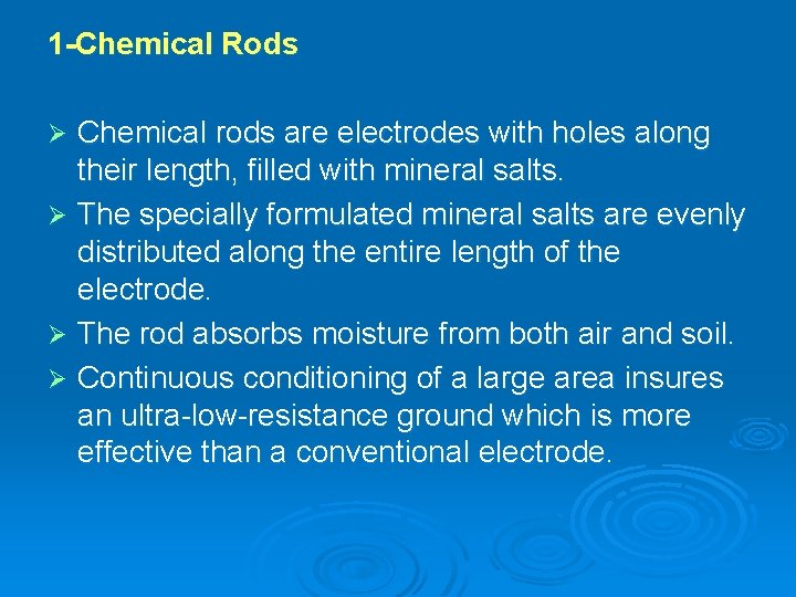 1 -Chemical Rods Chemical rods are electrodes with holes along their length, filled with