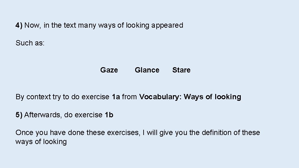 4) Now, in the text many ways of looking appeared Such as: Gaze Glance