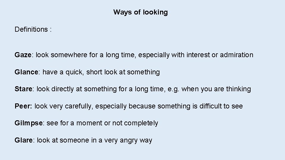 Ways of looking Definitions : Gaze: look somewhere for a long time, especially with