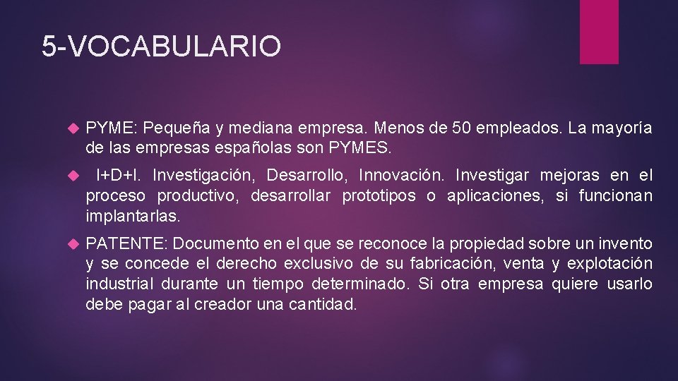 5 -VOCABULARIO PYME: Pequeña y mediana empresa. Menos de 50 empleados. La mayoría de