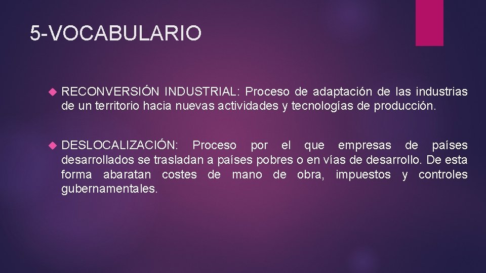 5 -VOCABULARIO RECONVERSIÓN INDUSTRIAL: Proceso de adaptación de las industrias de un territorio hacia