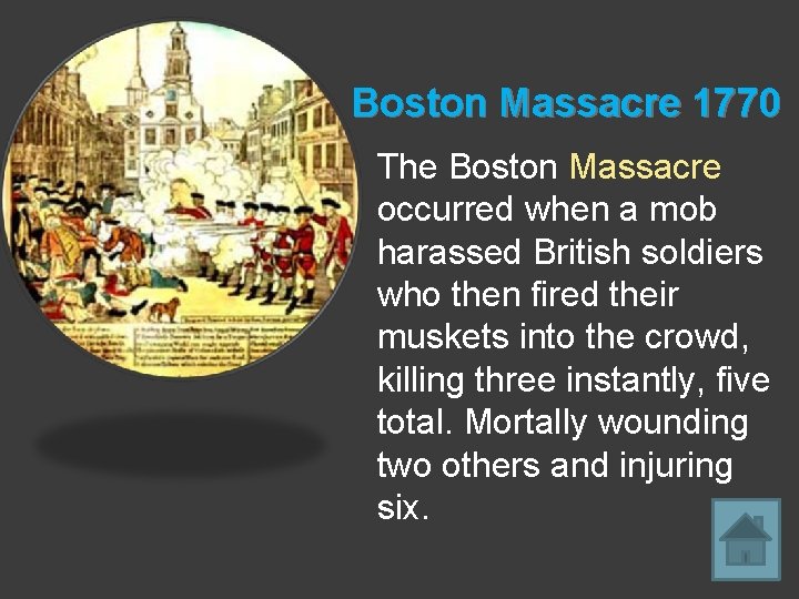 Boston Massacre 1770 The Boston Massacre occurred when a mob harassed British soldiers who