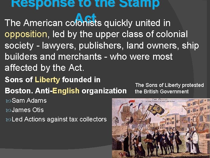 Response to the Stamp Act quickly united in The American colonists opposition, led by