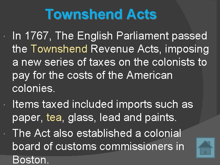 Townshend Acts In 1767, The English Parliament passed the Townshend Revenue Acts, imposing a