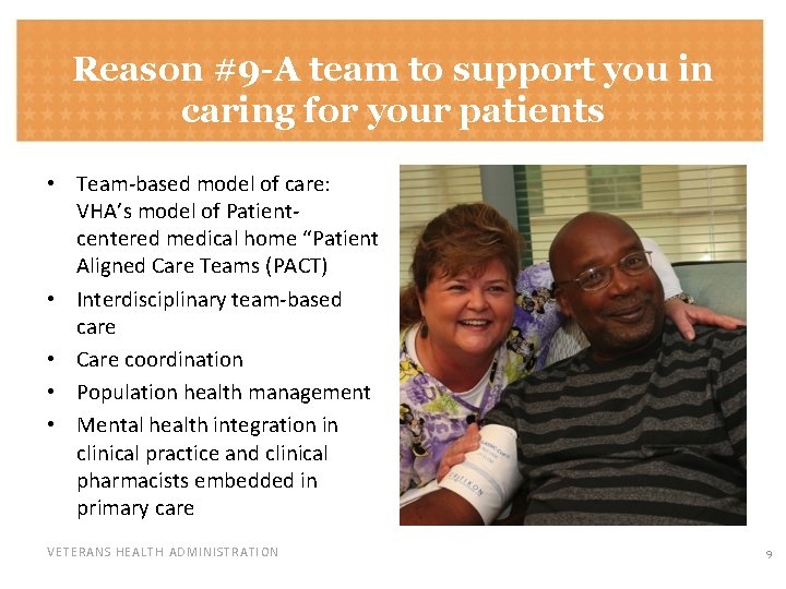 Reason #9 -A team to support you in caring for your patients • Team-based