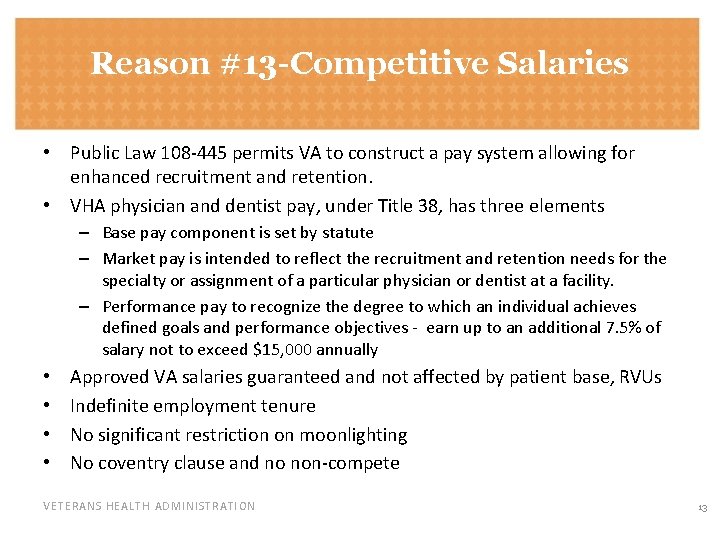 Reason #13 -Competitive Salaries • Public Law 108 -445 permits VA to construct a