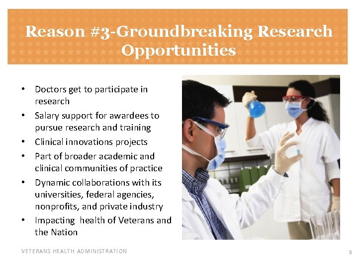 Reason #3 -Groundbreaking Research Opportunities • Doctors get to participate in research • Salary