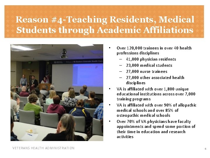 Reason #4 -Teaching Residents, Medical Students through Academic Affiliations • • VETERANS HEALTH ADMINISTRATION