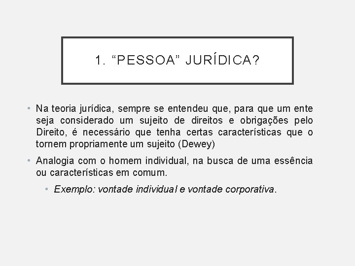 1. “PESSOA” JURÍDICA? • Na teoria jurídica, sempre se entendeu que, para que um 1. “PESSOA” JURÍDICA? • Na teoria jurídica, sempre se entendeu que, para que um