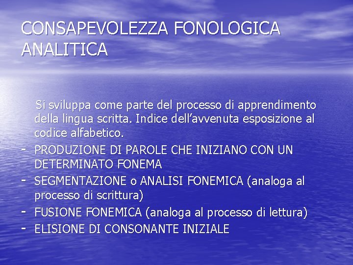 CONSAPEVOLEZZA FONOLOGICA ANALITICA - Si sviluppa come parte del processo di apprendimento della lingua