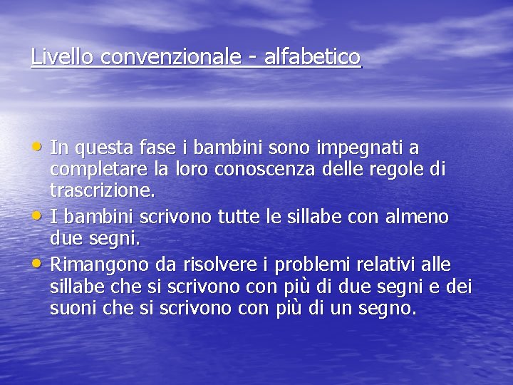 Livello convenzionale - alfabetico • In questa fase i bambini sono impegnati a •