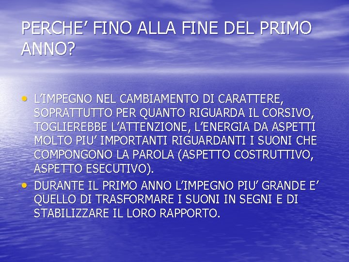 PERCHE’ FINO ALLA FINE DEL PRIMO ANNO? • L’IMPEGNO NEL CAMBIAMENTO DI CARATTERE, •