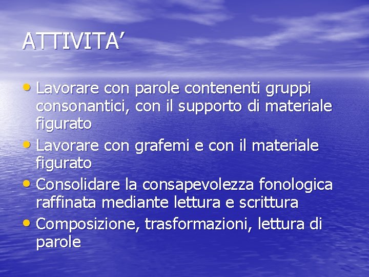 ATTIVITA’ • Lavorare con parole contenenti gruppi consonantici, con il supporto di materiale figurato