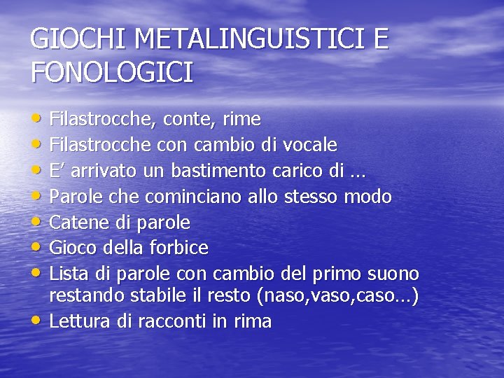 GIOCHI METALINGUISTICI E FONOLOGICI • Filastrocche, conte, rime • Filastrocche con cambio di vocale