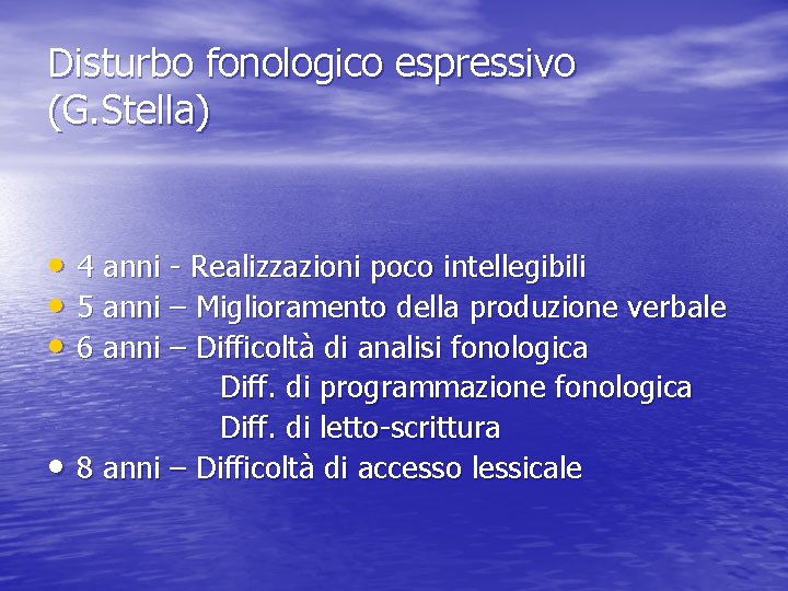 Disturbo fonologico espressivo (G. Stella) • 4 anni - Realizzazioni poco intellegibili • 5