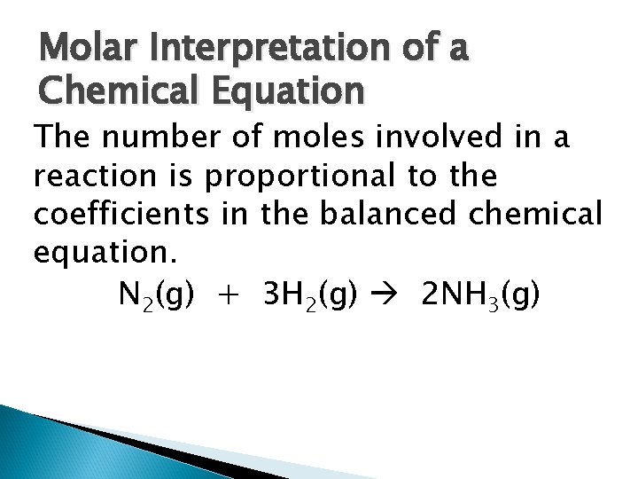 Molar Interpretation of a Chemical Equation The number of moles involved in a reaction