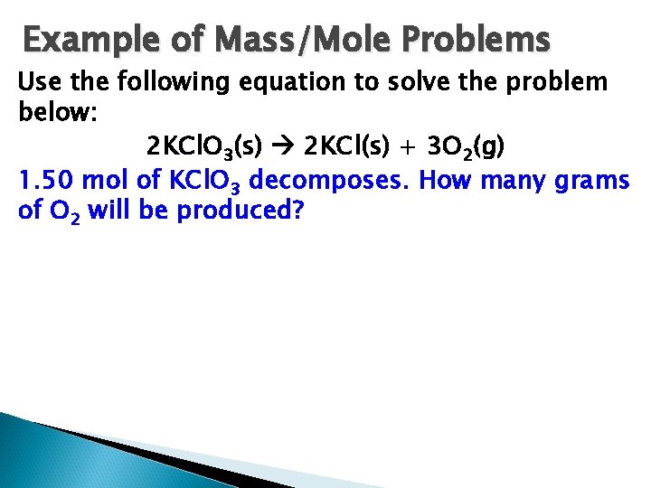 Example of Mass/Mole Problems Use the following equation to solve the problem below: 2