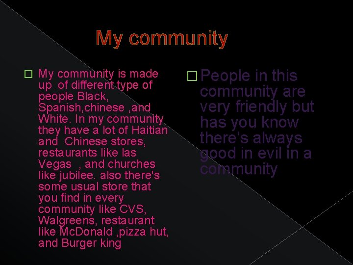My community � My community is made up of different type of people Black,