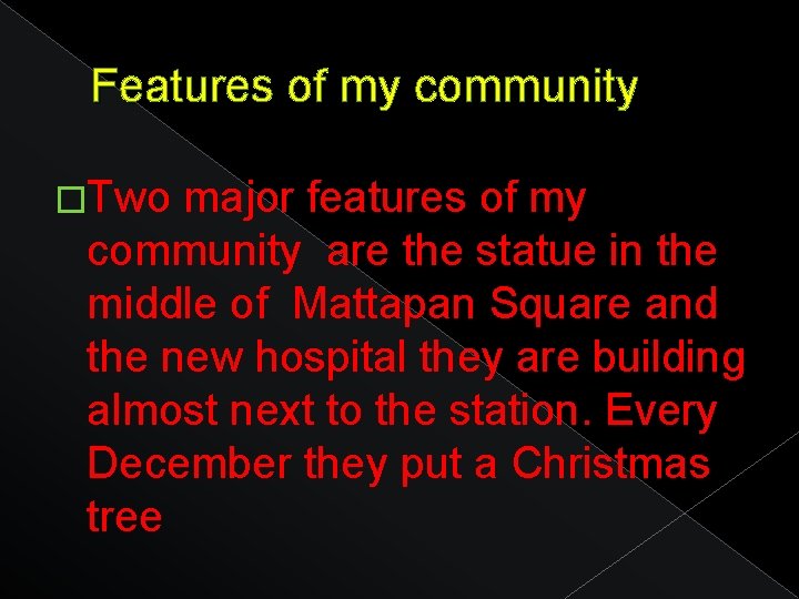 Features of my community �Two major features of my community are the statue in