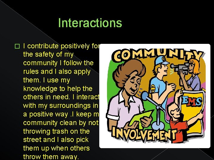 Interactions � I contribute positively for the safety of my community I follow the