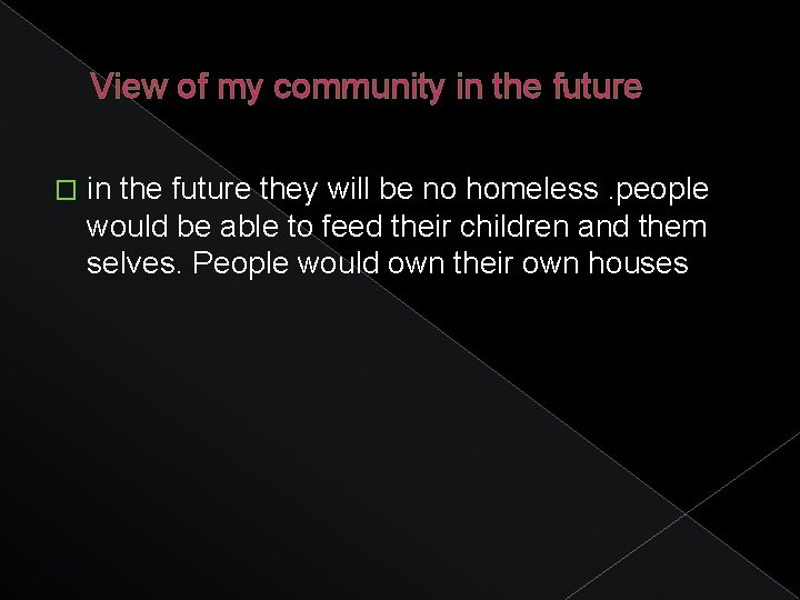 View of my community in the future � in the future they will be
