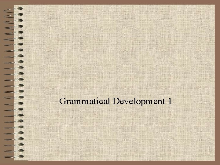 Grammatical Development 1 