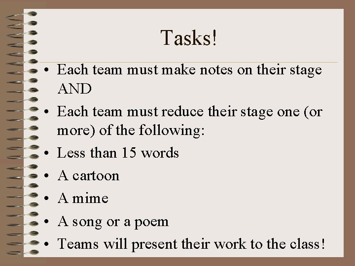 Tasks! • Each team must make notes on their stage AND • Each team