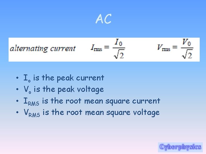 AC • • Io is the peak current Vo is the peak voltage IRMS