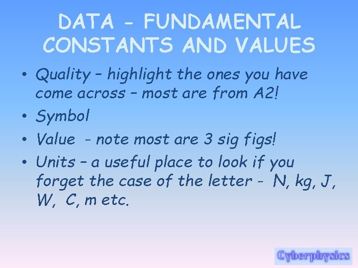 DATA - FUNDAMENTAL CONSTANTS AND VALUES • Quality – highlight the ones you have