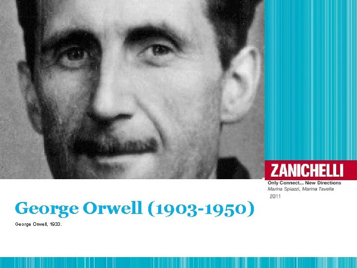 George Orwell (1903 -1950) George Orwell, 1933. 