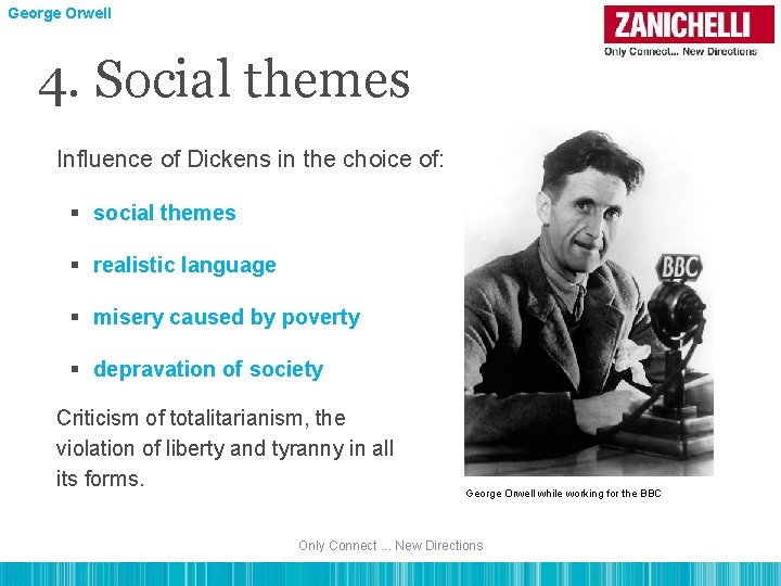 George Orwell 4. Social themes Influence of Dickens in the choice of: § social