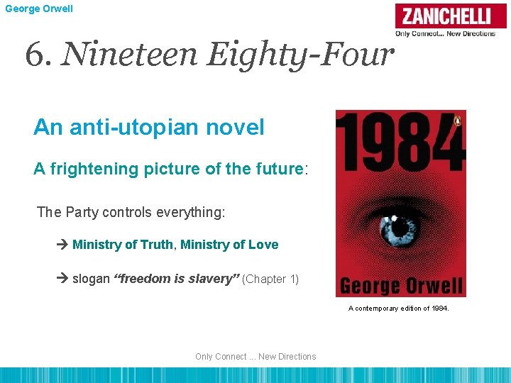 George Orwell 6. Nineteen Eighty-Four An anti-utopian novel A frightening picture of the future: