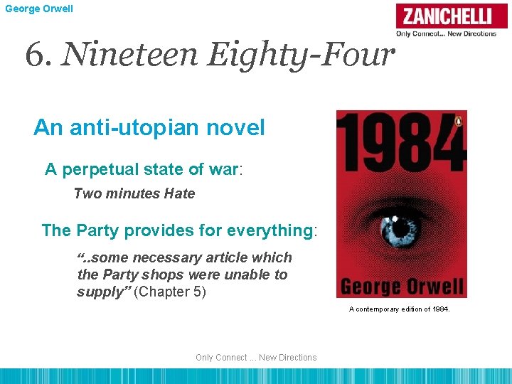 George Orwell 6. Nineteen Eighty-Four An anti-utopian novel A perpetual state of war: Two