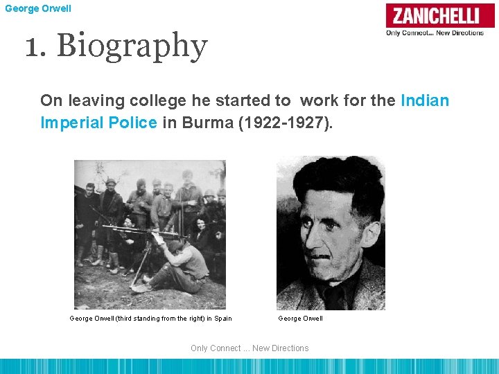 George Orwell 1. Biography On leaving college he started to work for the Indian