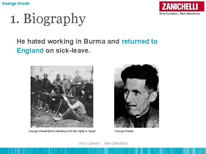 George Orwell 1. Biography He hated working in Burma and returned to England on
