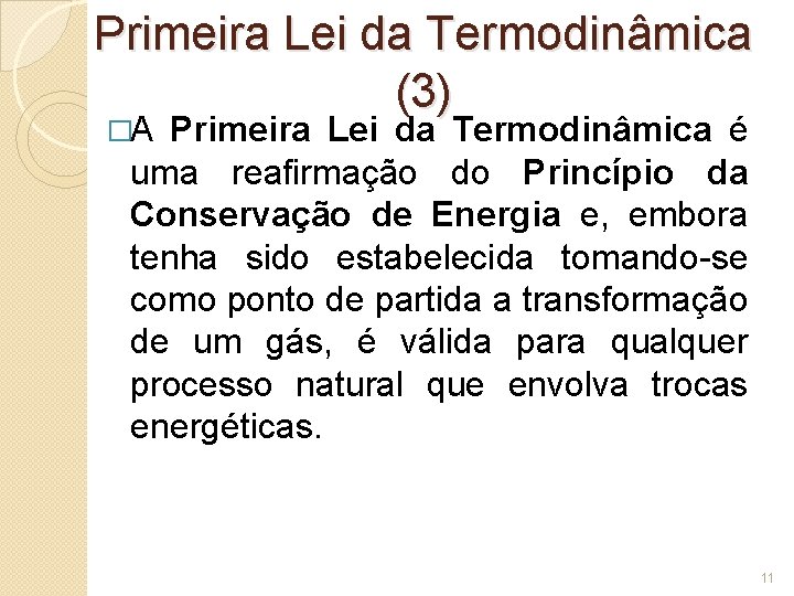 Primeira Lei da Termodinâmica (3) �A Primeira Lei da Termodinâmica é uma reafirmação do